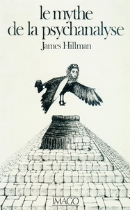 James Hillman - Le mythe de la psychanalyse.