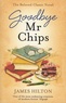 James Hilton - Goodbye, Mr Chips.