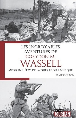 Les incroyables aventures de Corydon M. Wassell. Médecin héros de la guerre du Pacifique