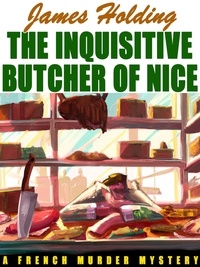  James Holding - The Inquisitive Butcher of Nice: A French Murder Mystery.
