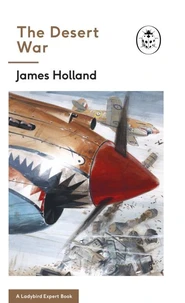 James Holland The Desert War /anglais