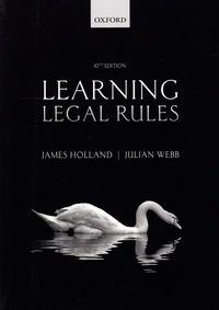 James Holland et Julian Webb - Learning legal rules - A students' guide to legal method and reasoning.