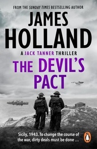 James Holland - The Devil's Pact - (Jack Tanner: book 5): a blood-pumping, edge-of-your-seat wartime thriller guaranteed to have you hooked….