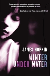 James Hopkin - Winter Under Water - or, Conversation with the Elements.