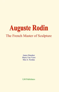Auguste Rodin : The French Master of Sculpture