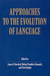 Approaches to the evolution of language : social and cognitive bases