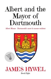  James Hywel - Albert and the Mayor of Dartmouth - The Adventures of Albert Mouse, #8.