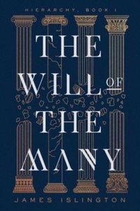 James Islington - Hierarchy Tome 1 : The Will of the Many.