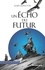 La trilogie de Licanius Tome 2 Un écho du futur