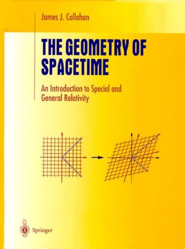 James-J Callahan - The Geometry Of Spacetime. An Introduction To Special And General Relativity.