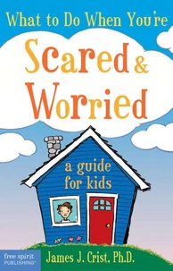 What to Do When You're Scared &amp; Worried
