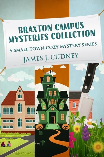  James J. Cudney - Braxton Campus Mysteries Collection: A Small Town Cozy Mystery Series.