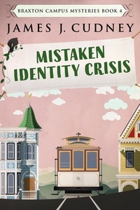  James J. Cudney - Mistaken Identity Crisis - Braxton Campus Mysteries, #4.