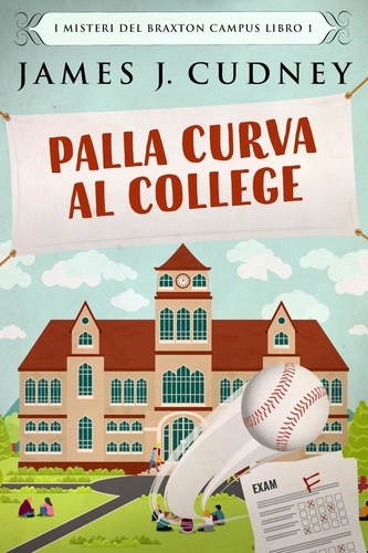  James J. Cudney - Palla Curva al College - I Misteri del Braxton Campus, #1.