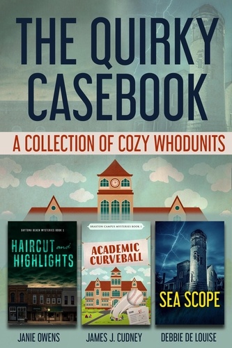 James J. Cudney et  Janie Owens - The Quirky Casebook: A Collection of Cozy Whodunits.
