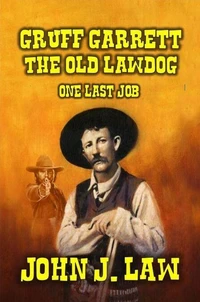 Gruff Garrett - The Old Lawdog - One Last Job