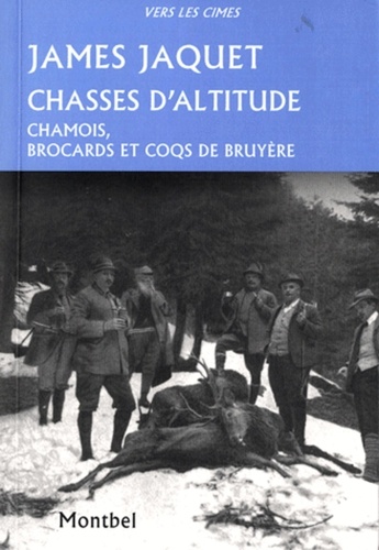 James Jaquet - Chasses d'altitude - Chamois, brocards et coqs de bruyère.