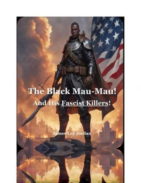 The Black Mau-Mau And His Fascist Killers!