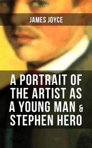 A PORTRAIT OF THE ARTIST AS A YOUNG MAN &amp; STEPHEN HERO