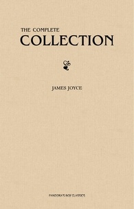 James Joyce - James Joyce: The Complete Collection.