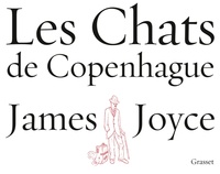 James Joyce - Les chats de Copenhague - Traduit de l'anglais et préfacé par Charles Dantzig.