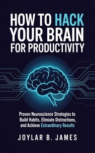 How to Hack Your Brain for Productivity