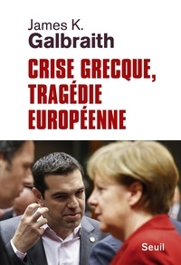 James K. Galbraith - Crise grecque, tragédie européenne.