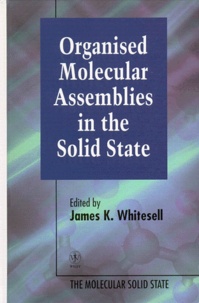 James-K Whitesell et  Collectif - The Molecular Solid State. Volume 2, Organised Molecular Assemblies In The Solid State.