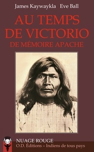 James Kaywaykla et Eve Ball - Au temps de Victorio - De mémoire apache.