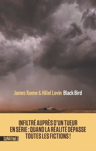 James Keene et Hillel Levin - Black Bird - Infiltré auprès d'un tueur en série.