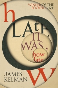James Kelman - How late it was, how late.