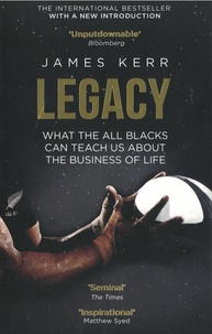 James Kerr - Legacy - What the All Blacks Can Teach Us About the Business of Life.