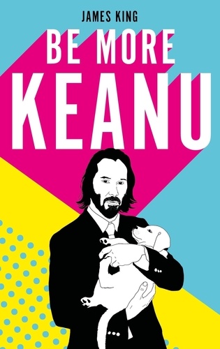 James King - Be more Keanu.