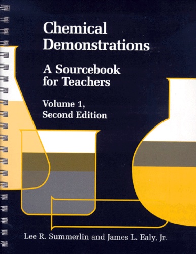 James-L Ealy et Lee-R Summerlin - Chemical Demonstrations. Volume 1, A Sourcebook For Teachers, Second Edition.