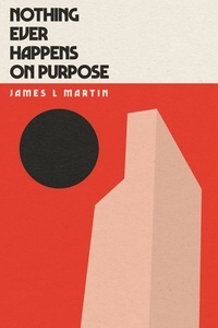  James L Martin - Nothing Ever Happens On Purpose.