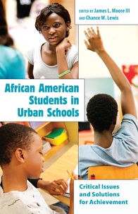 James l. Moore iii et Chance w. Lewis - African American Students in Urban Schools - Critical Issues and Solutions for Achievement.