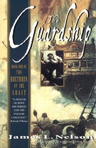 James L Nelson - The Guardship - Book One Of The Brethren Of The Coast.