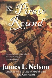 James L Nelson - The Pirate Round - Book Three of the Brethren of the Coast.