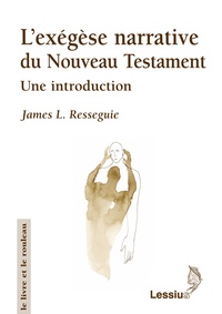 James L. Resseguie - L'exégèse narrative du nouveau testament - Une introduction.
