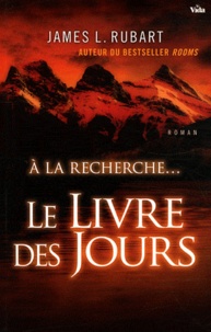 James L. Rubart - Le livre des jours - A la recherche....