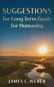Suggestions for Long Term Goals for Humanity