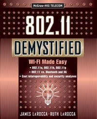 James Larocca - 802.11 Demystified - Wi-Fi Made Easy.