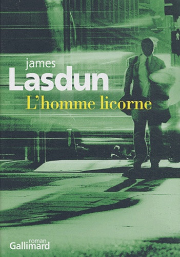 James Lasdun - L'homme licorne.