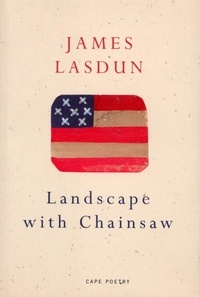 James Lasdun - Landscape With Chainsaw.