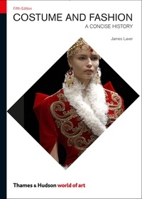 James Laver - Costume and Fashion - A Concise History.
