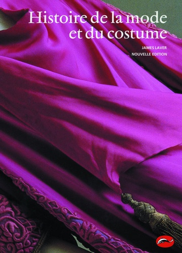 James Laver - Histoire De La Mode Et Du Costume. 2eme Edition.