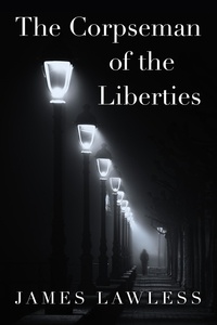 James Lawless - The Corpseman of the Liberties.