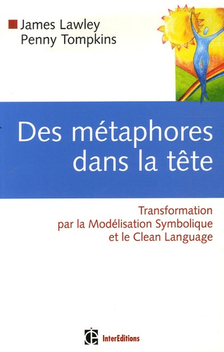 James Lawley et Penny Tompkins - Des métaphores dans la tête - Transformation par la Modélisation Symbolique et le Clean Langage.