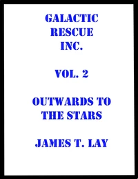Galactic Rescue Inc. Vol  2. Outwards to the Stars
