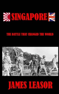Singapore - The Battle That Changed The World